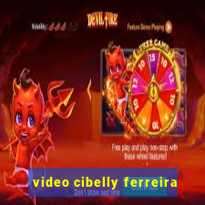 video cibelly ferreira